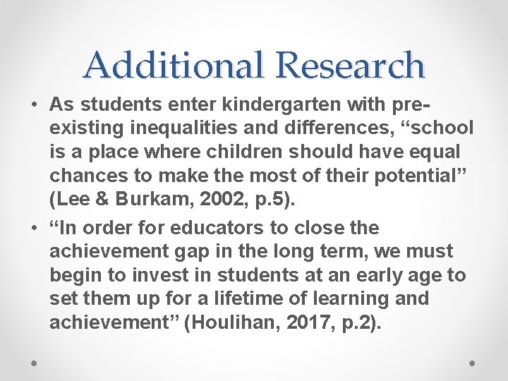 Additional Research • As students enter kindergarten with preexisting inequalities and differences, “school is