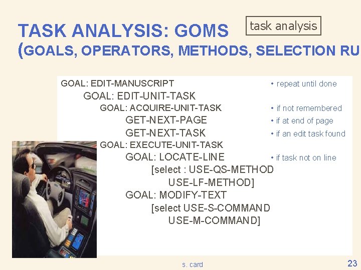 TASK ANALYSIS: GOMS task analysis (GOALS, OPERATORS, METHODS, SELECTION RUL GOAL: EDIT-MANUSCRIPT • repeat