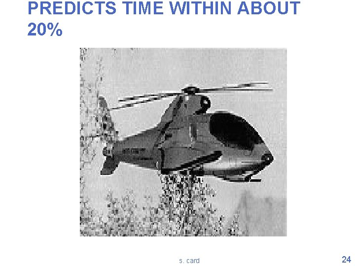 PREDICTS TIME WITHIN ABOUT 20% s. card 24 PREDICTS TIME WITHIN ABOUT 20% s. card 24