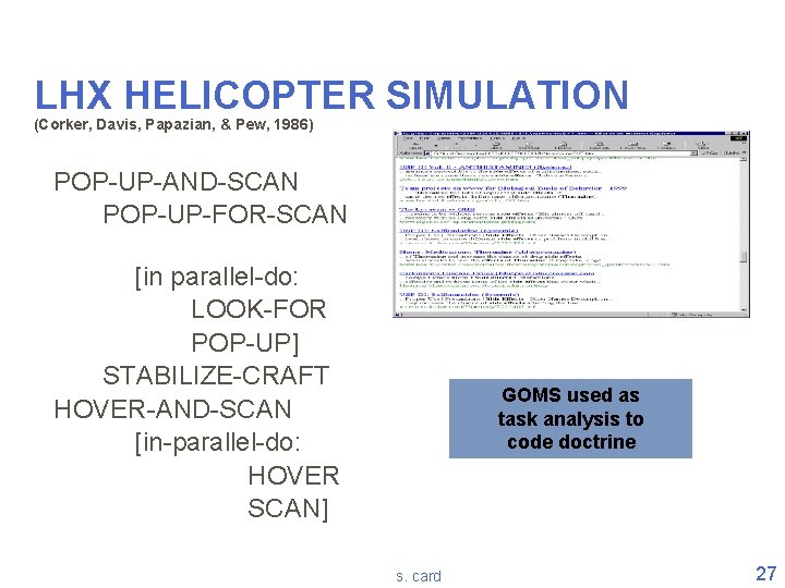 LHX HELICOPTER SIMULATION (Corker, Davis, Papazian, & Pew, 1986) POP-UP-AND-SCAN POP-UP-FOR-SCAN [in parallel-do: LOOK-FOR LHX HELICOPTER SIMULATION (Corker, Davis, Papazian, & Pew, 1986) POP-UP-AND-SCAN POP-UP-FOR-SCAN [in parallel-do: LOOK-FOR