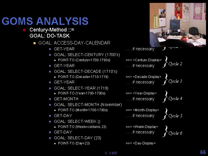 GOMS ANALYSIS n Century-Method : : = GOAL: DO-TASK n GOAL: ACCESS-DAY-CALENDAR n n GOMS ANALYSIS n Century-Method : : = GOAL: DO-TASK n GOAL: ACCESS-DAY-CALENDAR n n