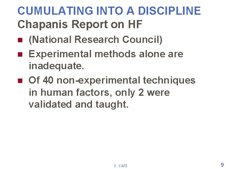 CUMULATING INTO A DISCIPLINE Chapanis Report on HF n n n (National Research Council)