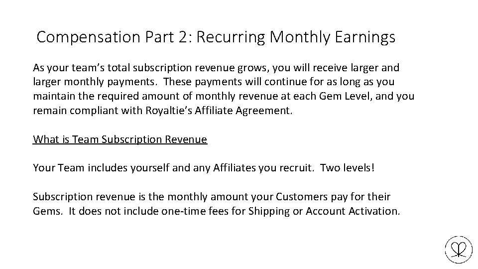 Compensation Part 2: Recurring Monthly Earnings As your team’s total subscription revenue grows, you