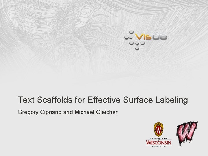 Text Scaffolds for Effective Surface Labeling Gregory Cipriano and Michael Gleicher 