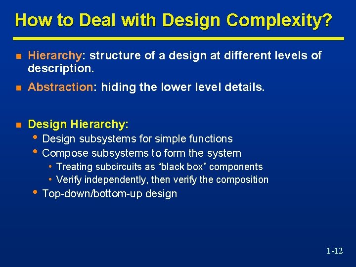 How to Deal with Design Complexity? n Hierarchy: structure of a design at different