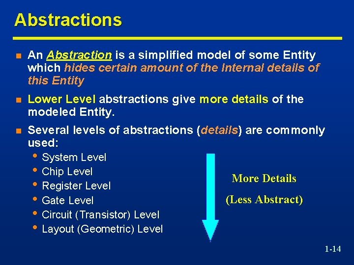 Abstractions n An Abstraction is a simplified model of some Entity which hides certain