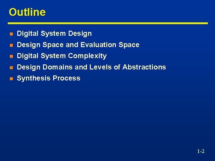 Outline n Digital System Design n Design Space and Evaluation Space n Digital System