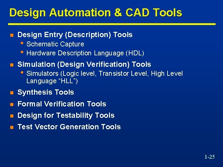 Design Automation & CAD Tools n Design Entry (Description) Tools n Simulation (Design Verification)