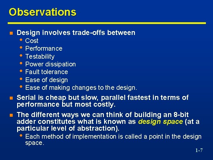 Observations n Design involves trade-offs between n Serial is cheap but slow, parallel fastest