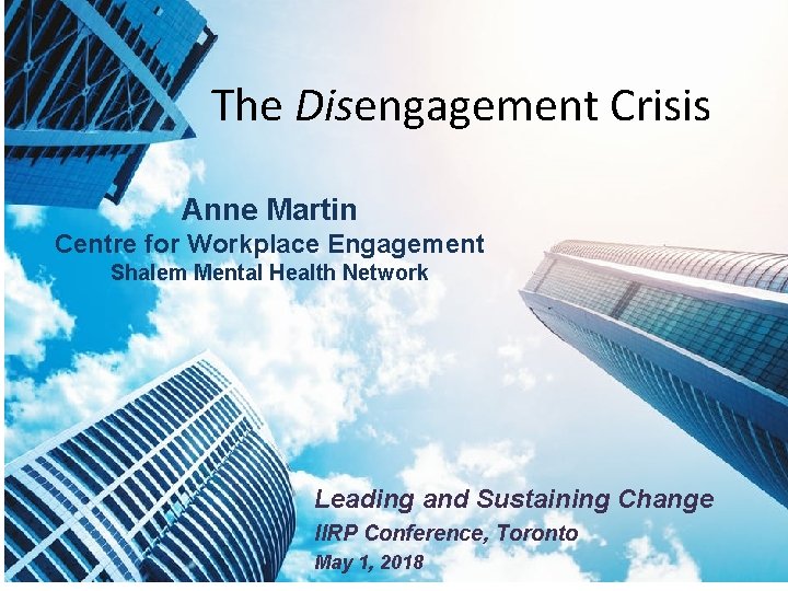The Disengagement Crisis Anne Martin Centre for Workplace Engagement Shalem Mental Health Network Leading