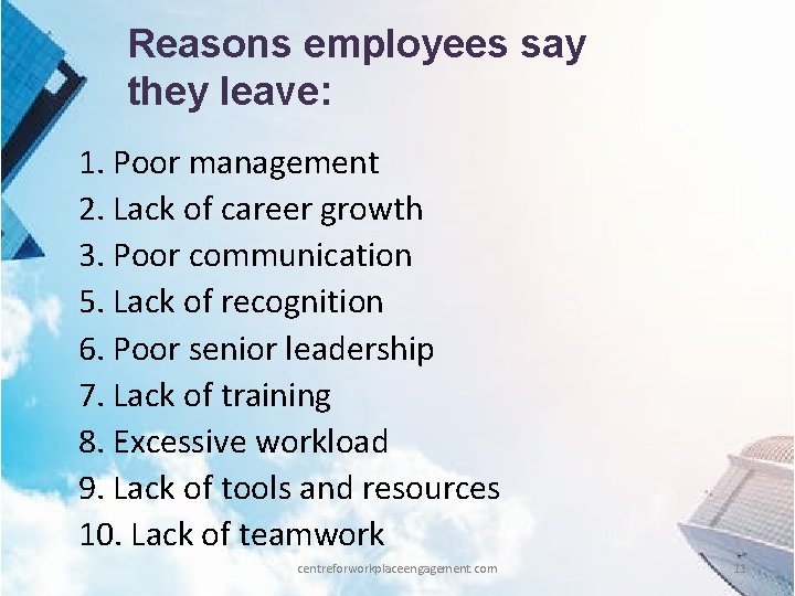 Reasons employees say they leave: 1. Poor management 2. Lack of career growth 3.