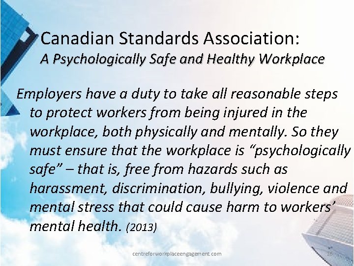 Canadian Standards Association: A Psychologically Safe and Healthy Workplace Employers have a duty to