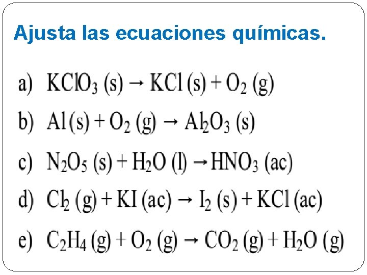 Ajusta las ecuaciones químicas. 