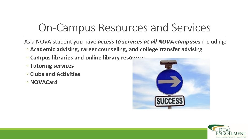 On-Campus Resources and Services As a NOVA student you have access to services at