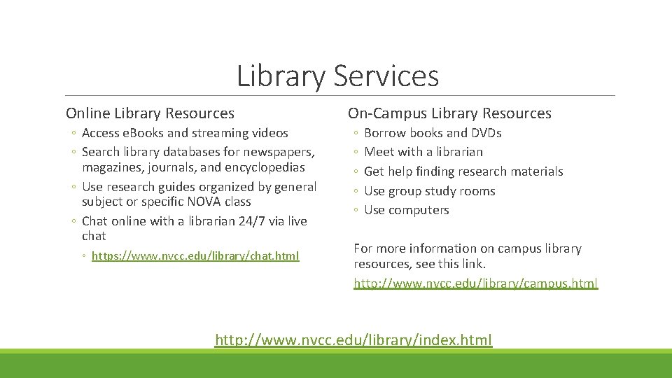 Library Services Online Library Resources ◦ Access e. Books and streaming videos ◦ Search