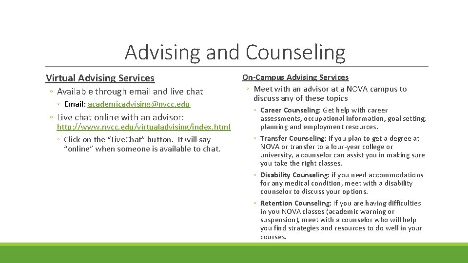 Advising and Counseling Virtual Advising Services ◦ Available through email and live chat ◦