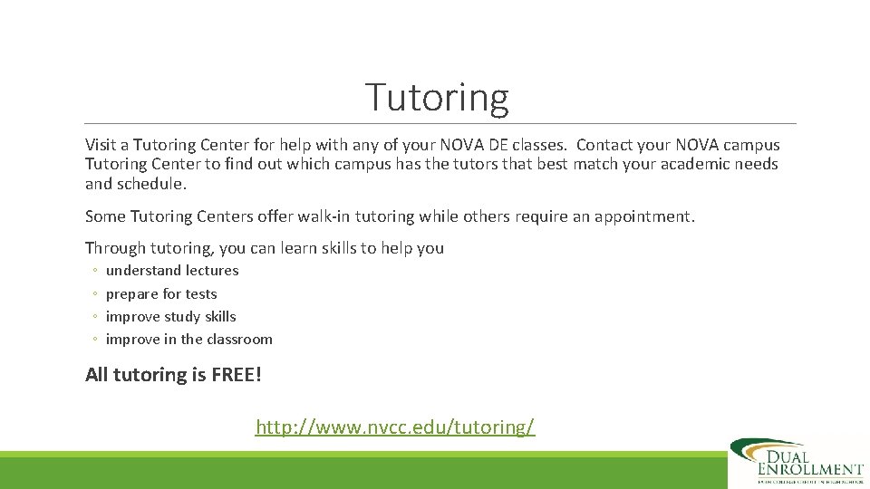 Tutoring Visit a Tutoring Center for help with any of your NOVA DE classes.