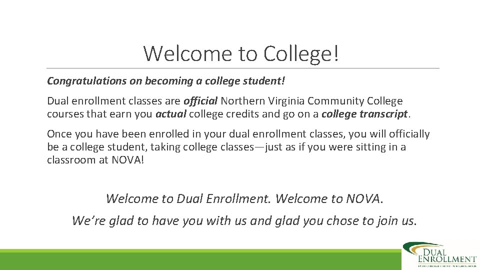 Welcome to College! Congratulations on becoming a college student! Dual enrollment classes are official