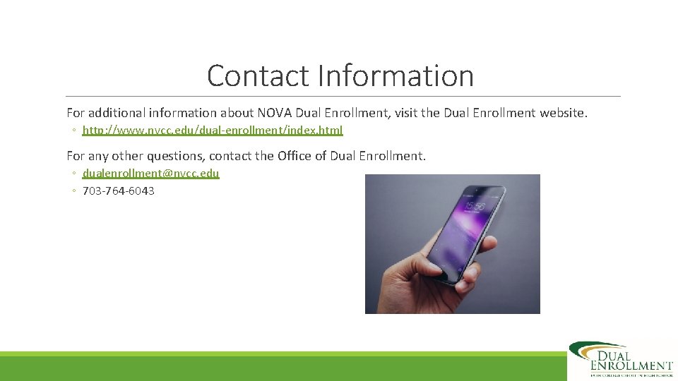 Contact Information For additional information about NOVA Dual Enrollment, visit the Dual Enrollment website.