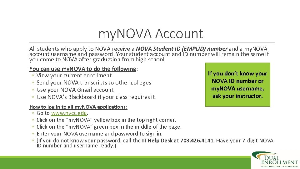 my. NOVA Account All students who apply to NOVA receive a NOVA Student ID