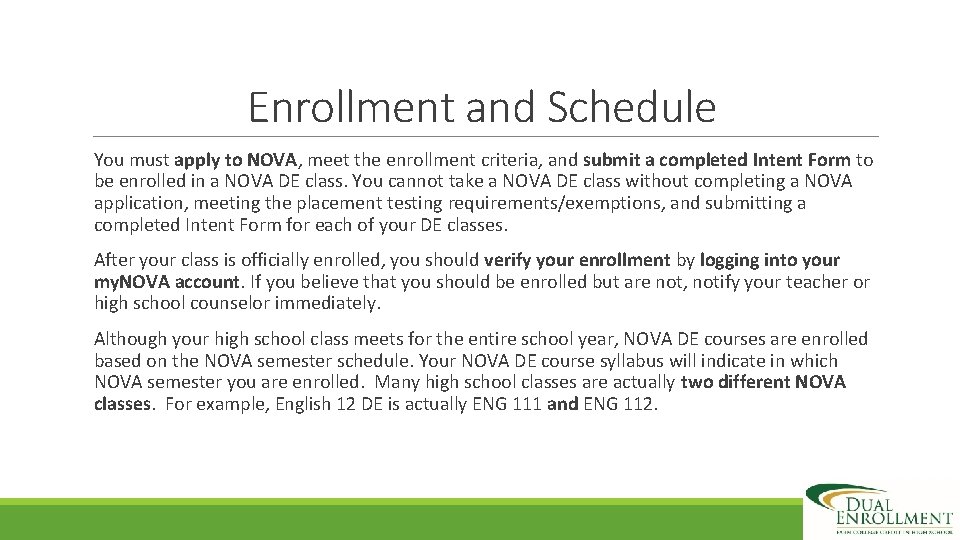 Enrollment and Schedule You must apply to NOVA, meet the enrollment criteria, and submit