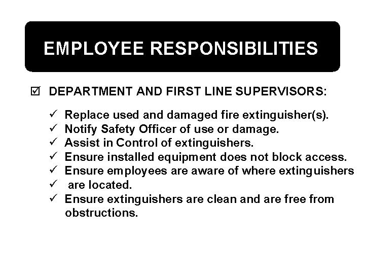 EMPLOYEE RESPONSIBILITIES þ DEPARTMENT AND FIRST LINE SUPERVISORS: ü ü ü ü Replace used