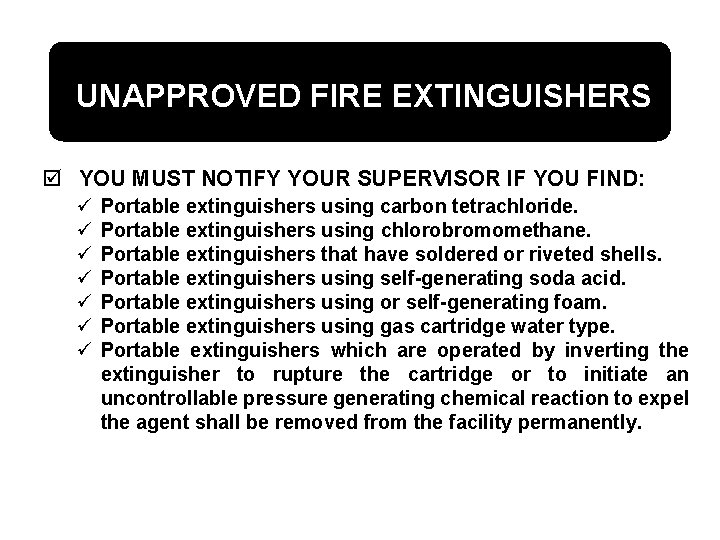 UNAPPROVED FIRE EXTINGUISHERS þ YOU MUST NOTIFY YOUR SUPERVISOR IF YOU FIND: ü ü