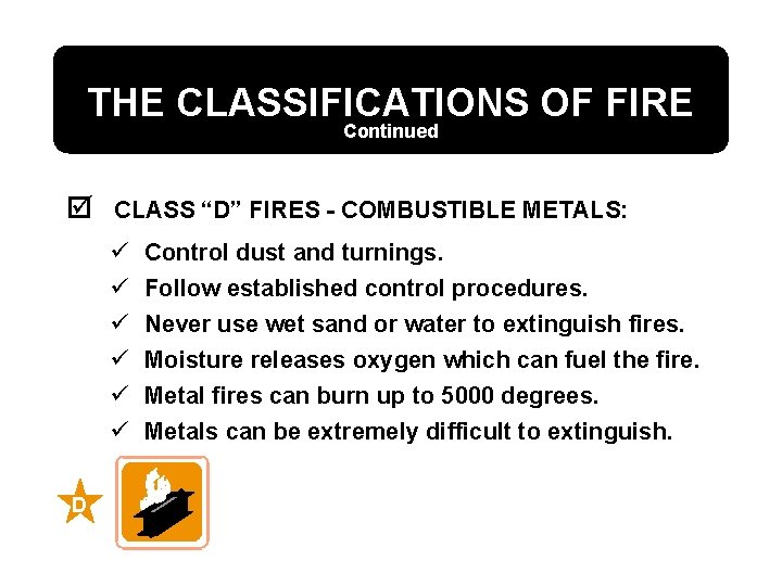THE CLASSIFICATIONS OF FIRE Continued þ CLASS “D” FIRES - COMBUSTIBLE METALS: ü ü