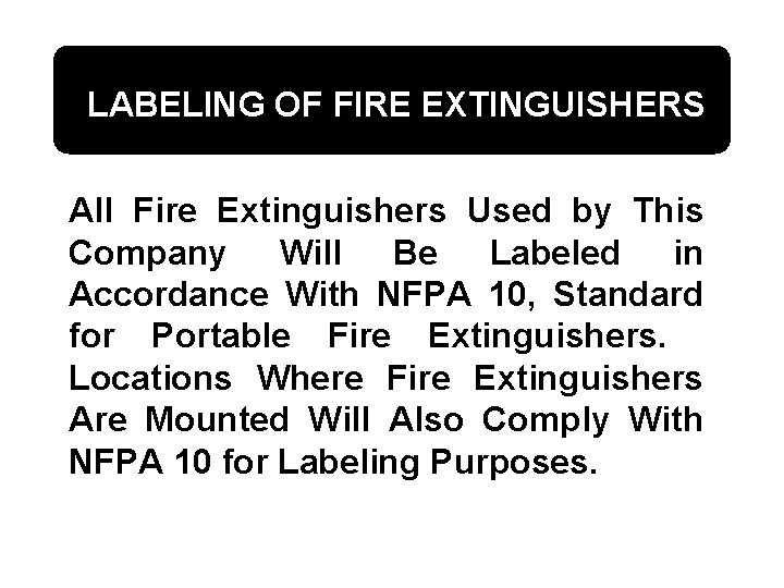 LABELING OF FIRE EXTINGUISHERS All Fire Extinguishers Used by This Company Will Be Labeled