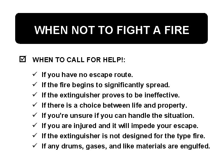 WHEN NOT TO FIGHT A FIRE þ WHEN TO CALL FOR HELP!: ü ü