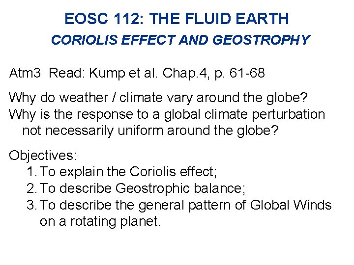EOSC 112: THE FLUID EARTH CORIOLIS EFFECT AND GEOSTROPHY Atm 3 Read: Kump et EOSC 112: THE FLUID EARTH CORIOLIS EFFECT AND GEOSTROPHY Atm 3 Read: Kump et