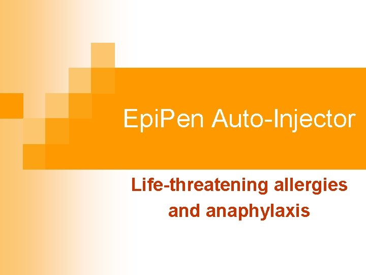 Epi. Pen Auto-Injector Life-threatening allergies and anaphylaxis 