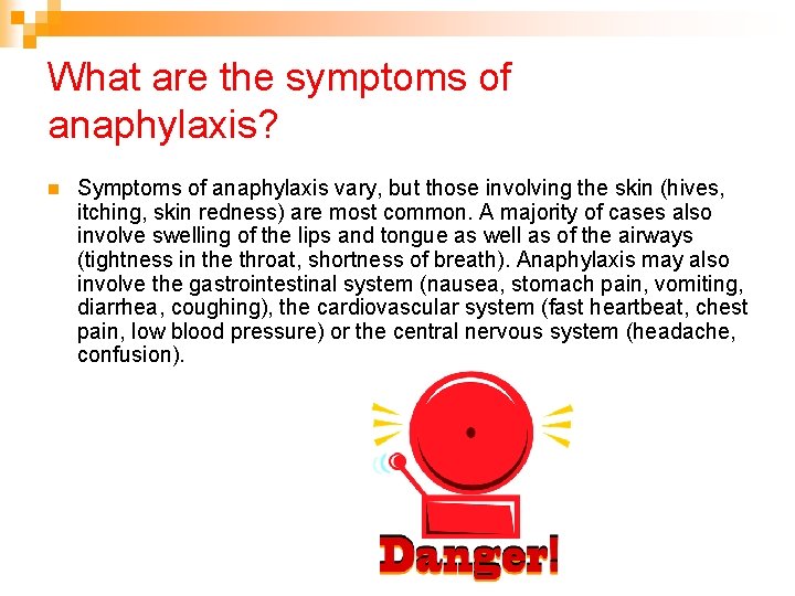 What are the symptoms of anaphylaxis? n Symptoms of anaphylaxis vary, but those involving