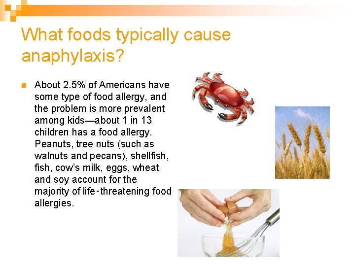 What foods typically cause anaphylaxis? n About 2. 5% of Americans have some type