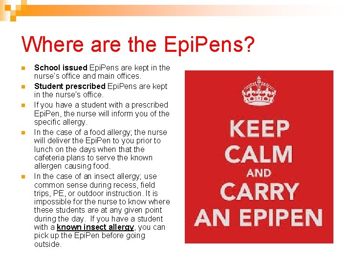 Where are the Epi. Pens? n n n School issued Epi. Pens are kept