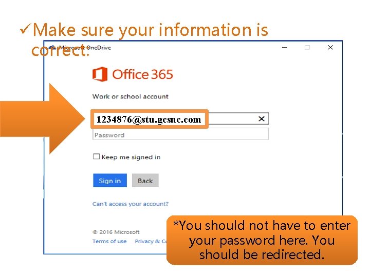 üMake sure your information is correct: 1234876@stu. gcsnc. com *You should not have to