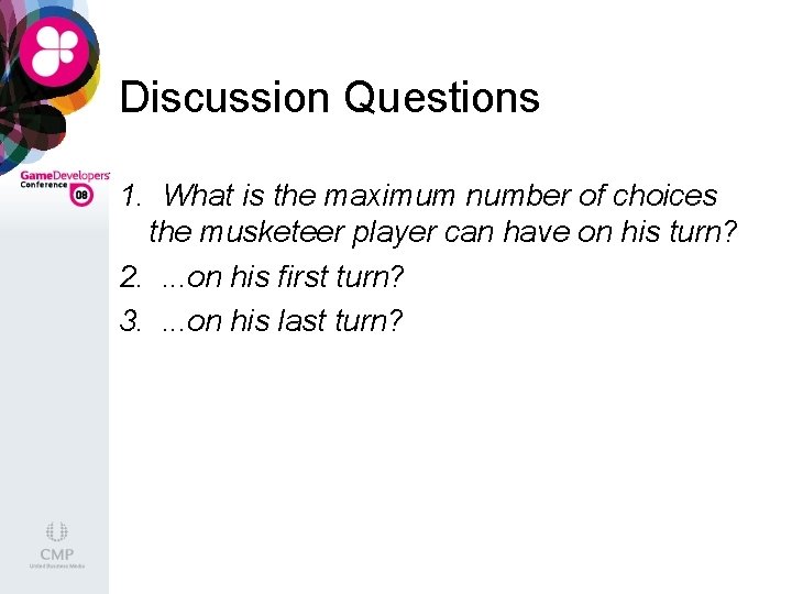 Discussion Questions 1. What is the maximum number of choices the musketeer player can