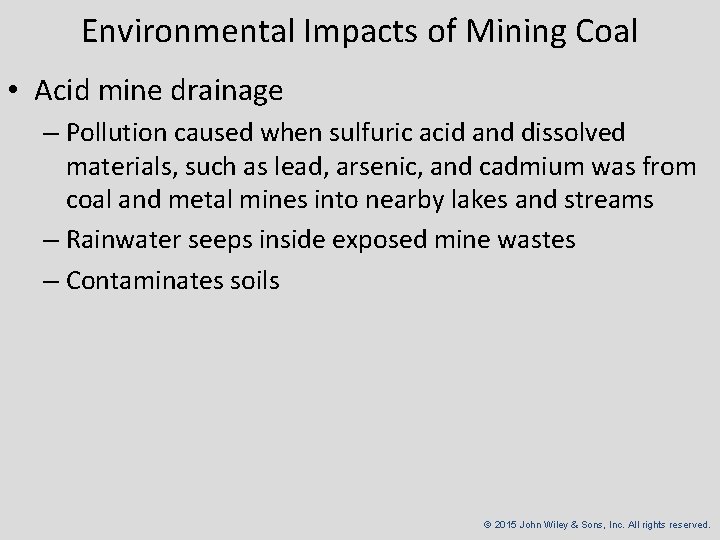 Environmental Impacts of Mining Coal • Acid mine drainage – Pollution caused when sulfuric