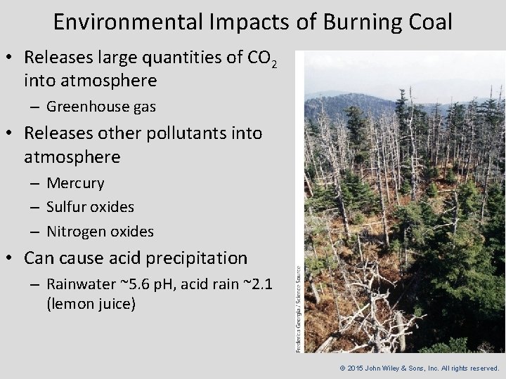 Environmental Impacts of Burning Coal • Releases large quantities of CO 2 into atmosphere