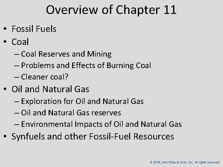 Overview of Chapter 11 • Fossil Fuels • Coal – Coal Reserves and Mining