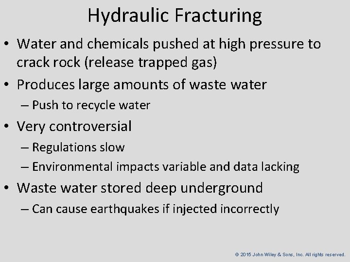 Hydraulic Fracturing • Water and chemicals pushed at high pressure to crack rock (release