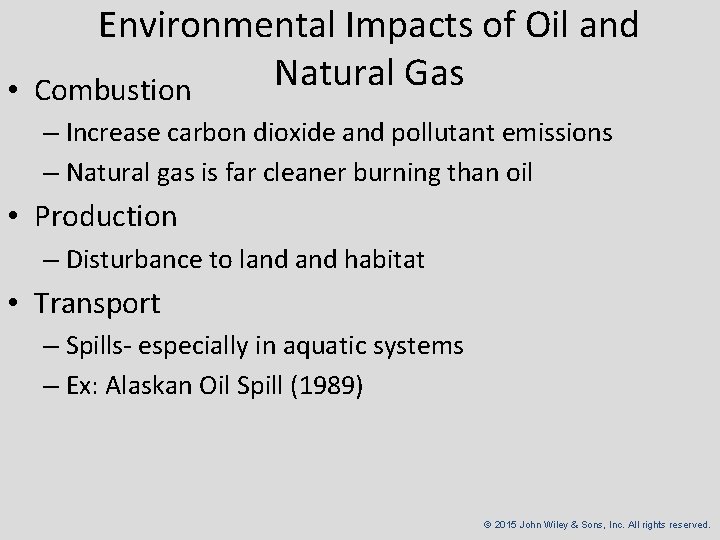 Environmental Impacts of Oil and Natural Gas • Combustion – Increase carbon dioxide and