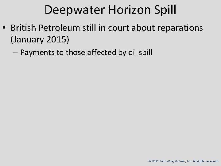 Deepwater Horizon Spill • British Petroleum still in court about reparations (January 2015) –