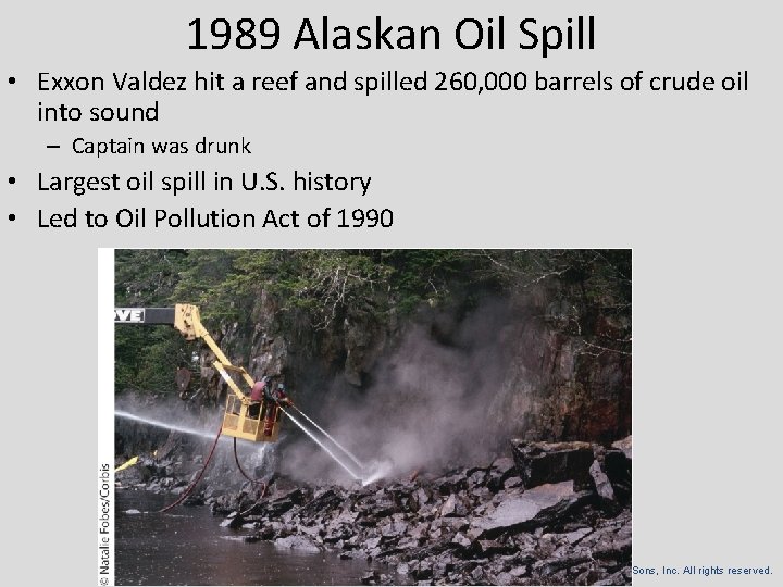 1989 Alaskan Oil Spill • Exxon Valdez hit a reef and spilled 260, 000