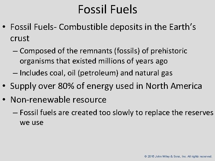 Fossil Fuels • Fossil Fuels- Combustible deposits in the Earth’s crust – Composed of