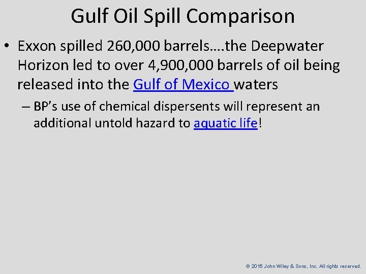 Gulf Oil Spill Comparison • Exxon spilled 260, 000 barrels…. the Deepwater Horizon led