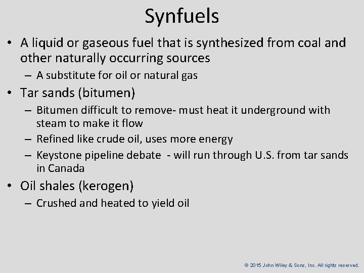 Synfuels • A liquid or gaseous fuel that is synthesized from coal and other