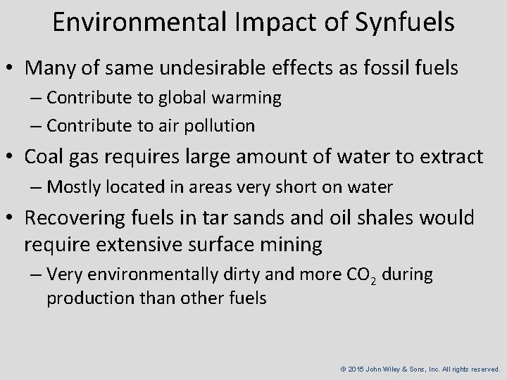 Environmental Impact of Synfuels • Many of same undesirable effects as fossil fuels –