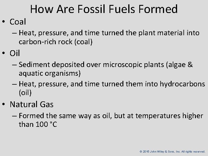  • Coal How Are Fossil Fuels Formed – Heat, pressure, and time turned