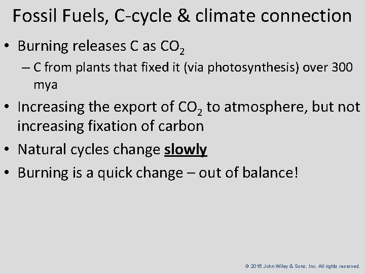 Fossil Fuels, C-cycle & climate connection • Burning releases C as CO 2 –